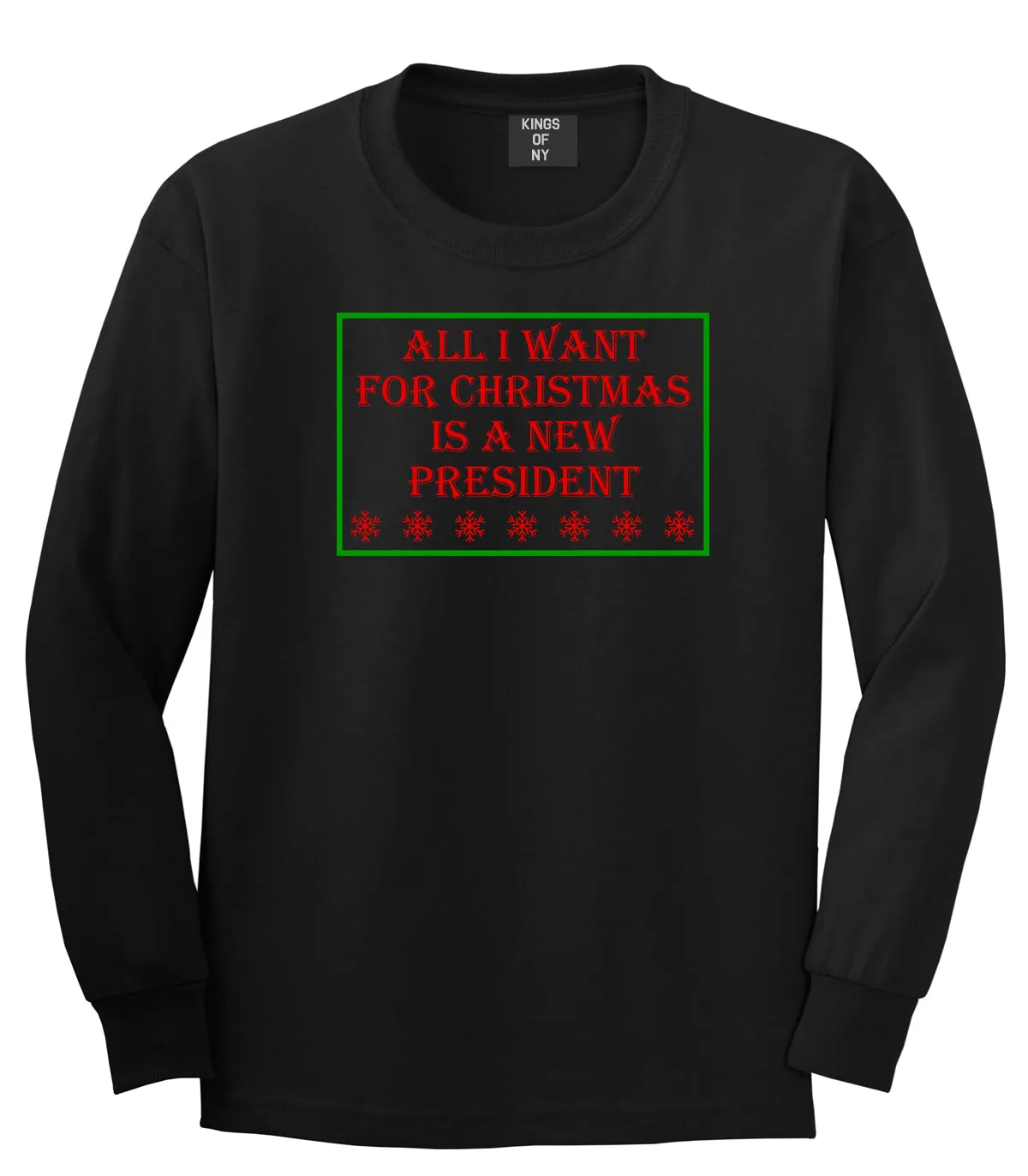 All I Want For Christmas Is A New President Mens Long Sleeve T-Shirt