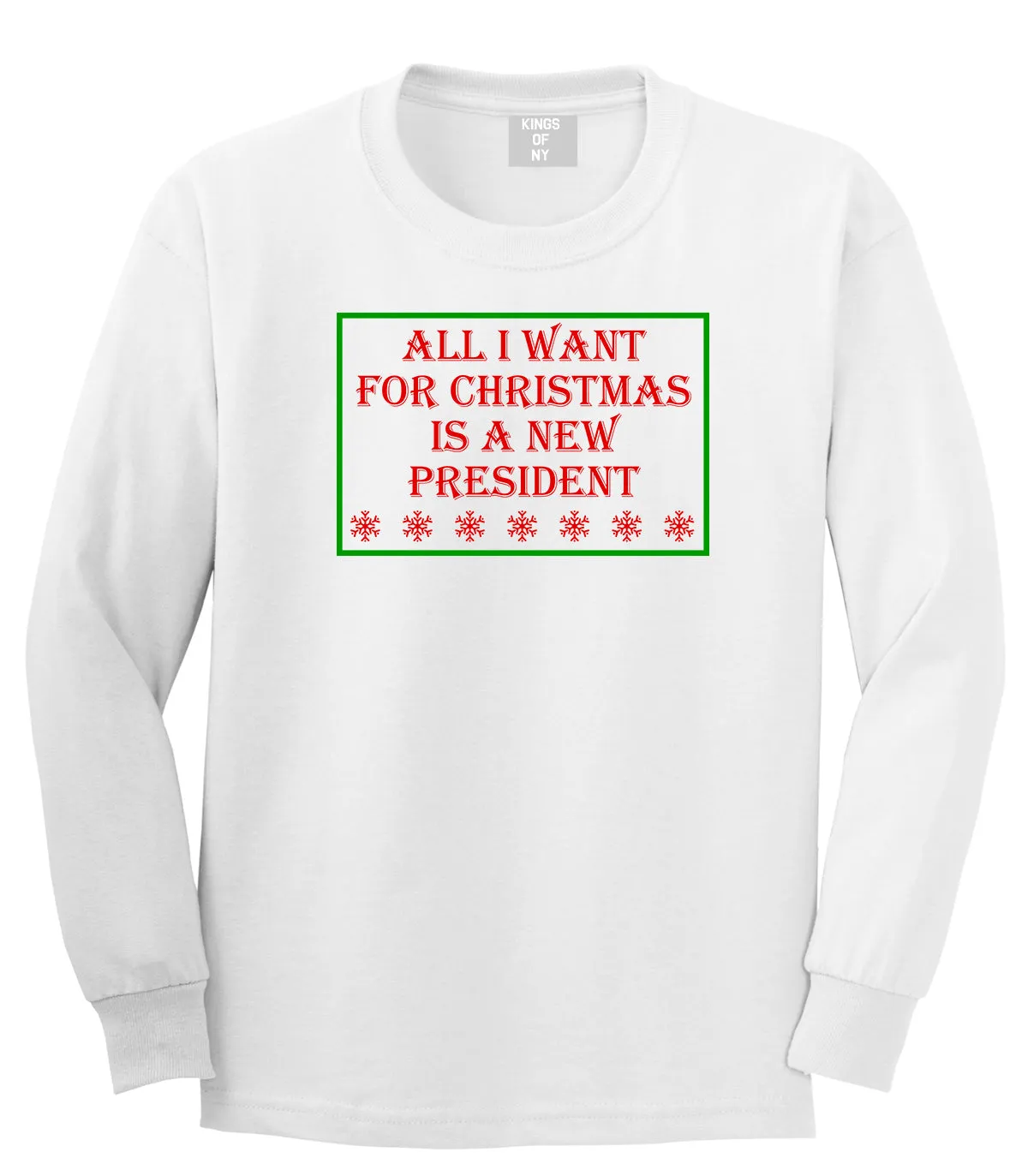 All I Want For Christmas Is A New President Mens Long Sleeve T-Shirt