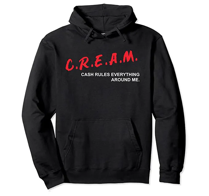 C.R.E.A.M. Hoodie